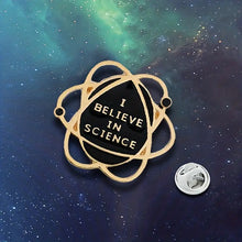 Load image into Gallery viewer, &quot;I Believe in Science&quot; Pin