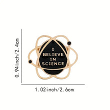 Load image into Gallery viewer, &quot;I Believe in Science&quot; Pin